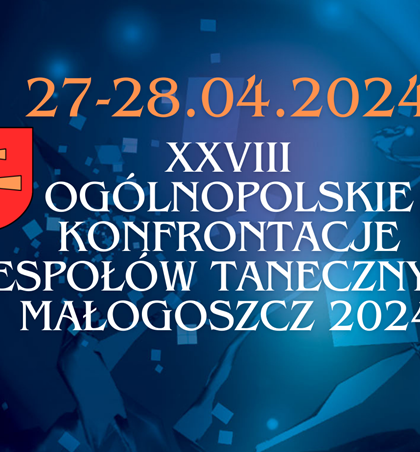 2024.04.27-28 XXVIII Ogólnopolskie Konfrontacje Zespołów Tanecznych, Małogoszcz