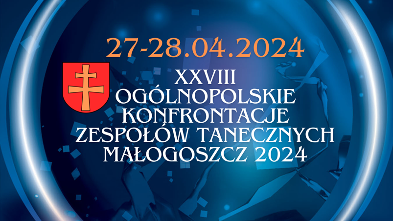 2024.04.27-28 XXVIII Ogólnopolskie Konfrontacje Zespołów Tanecznych, Małogoszcz 2024.04.27-28 XXVIII Ogólnopolskie Konfrontacje Zespołów Tanecznych, Małogoszcz